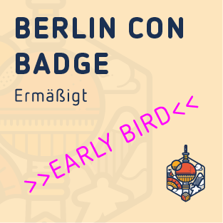 Dis. Berlin Con Badge - Early Bird - Fri. from 4:30 p.m. / Sat. & Sun. from 9:30 a.m.
