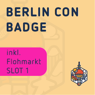 Flea market Slot 1 - Berlin Con Badge - Fri. from 4:30 p.m. / Sat. & Sun. from 9:30 a.m.