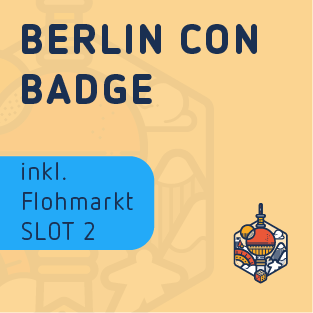 Flea market Slot 2 - Berlin Con Badge - Fri. from 4:30 p.m. / Sat. & Sun. from 9:30 a.m.