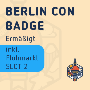 Dis. Flea market Slot 2 - Berlin Con Badge - Fri. from 4:30 p.m. / Sat. & Sun. from 9:30 a.m.