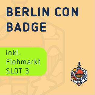 Flea market Slot 3 - Berlin Con Badge - Fri. from 4:30 p.m. / Sat. & Sun. from 9:30 a.m.